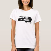 気分じゃないって言ってるでしょ "I'm Not In A Mood" Tシャツ (正面)