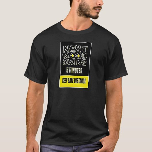 気分変動は次に5分安全距離を保ちます Tシャツ (正面)