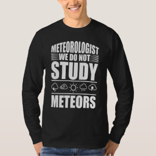 気象学者は我々は勉強気象気象学ではない Tシャツ