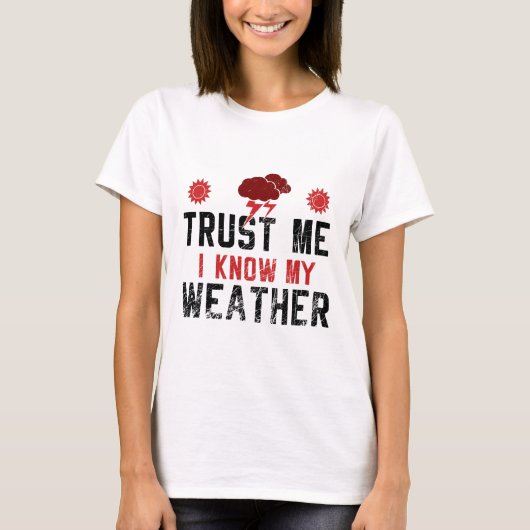 気象学-私は私の天候を知っています Tシャツ (正面)