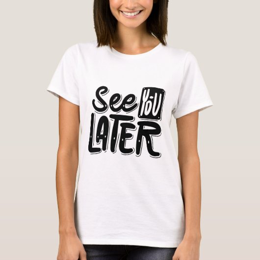 気軽な「See You Later」Tシャツ Tシャツ (正面)