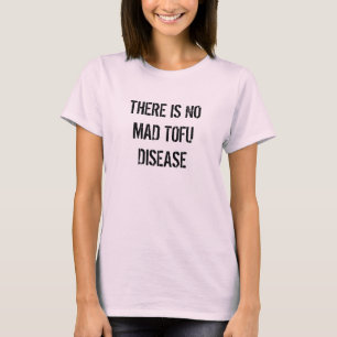 気違いの豆腐の病気がありません Tシャツ
