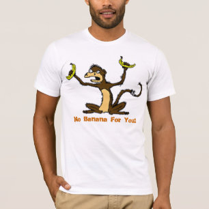 気違い猿あなたのためのバナナ無し Tシャツ