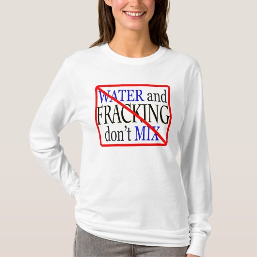 水およびfrackingは混合しません tシャツ (正面)
