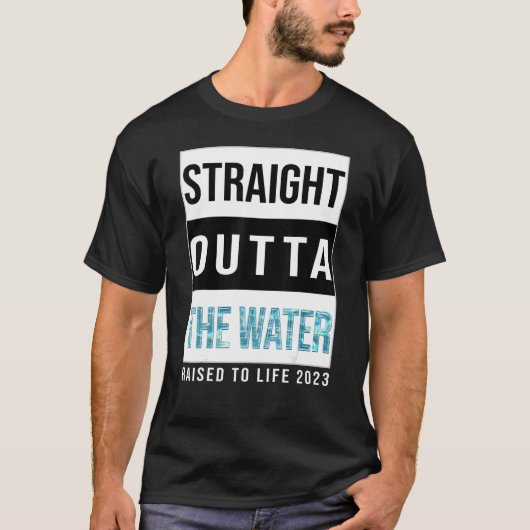 水から出て　2023年のバプテスマ　命に生まれ変わる Tシャツ (正面)