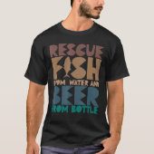 水から魚を、ビールからボトルFisを救う Tシャツ (正面)
