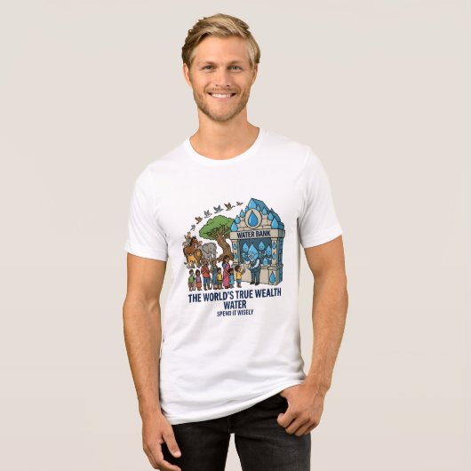 水の保全は世界の真の豊かさ トライブレンドTシャツ (正面全面)
