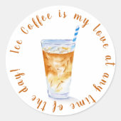 水の色のアイスコーヒーはいつでも私の愛である ラウンドシール (正面)