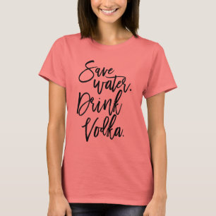 水を救って下さい。 ウォッカを飲んで下さい Tシャツ