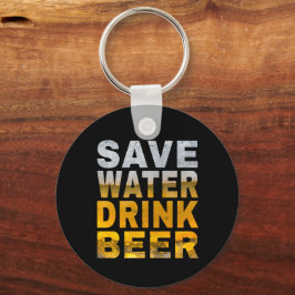 水を節約してビールを飲め パーティーの合言葉 キーホルダー