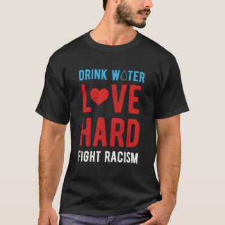 水を飲んで 愛を貫き ラス主義と闘おう Tシャツ
