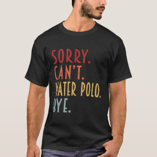 水ポロごめんできない水ポロスポーツ Tシャツ