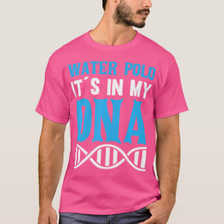 水ポロ私のDnaでI水ポロ Tシャツ