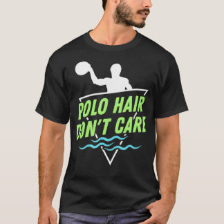 水ポロ髪は私は水ポ気にロおもしろいをしないこと Tシャツ