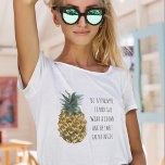 水モダン色パイナップル&前向きおもしろい引用文 Tシャツ<br><div class="desc">水モダン色パイナップル&前向きおもしろい引用文</div>
