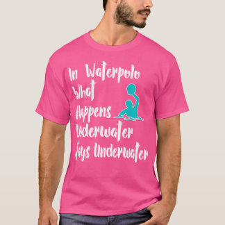 水中最高のおもしろい水ポロの贈り物が起こること Tシャツ