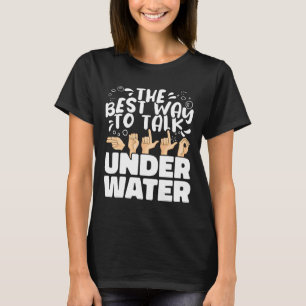 水中最高のASLアメリカ人のサインを話す方法 Tシャツ