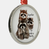 水彩アライグマ私たちは家族の引用文を作る メタルオーナメント (右)