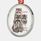 水彩アライグマ私たちは家族の引用文を作る メタルオーナメント (左)