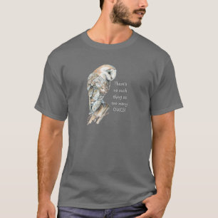水彩画のメンフクロウそのような事無し余りにも多くのフクロウ Tシャツ