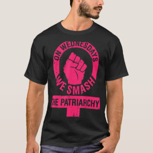 水曜日、我々は家父長制の女性の権利を壊す Tシャツ