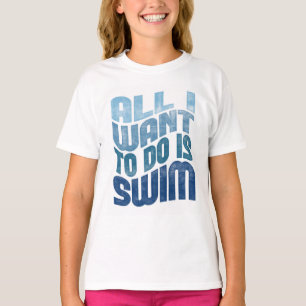 水泳-私がしたいと思うすべては泳ぐことです Tシャツ