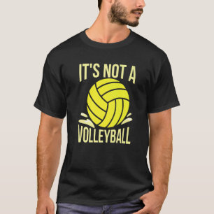 水球のコーチのためのバレーボールではない Tシャツ