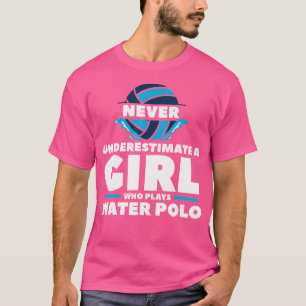 水球の女の子を決して遊軽く見ない Tシャツ