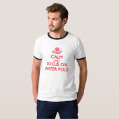 水球の平静そして焦点を保って下さい Tシャツ (正面フル)