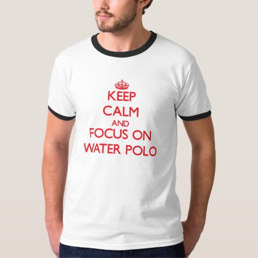 水球の平静そして焦点を保って下さい Tシャツ (正面)