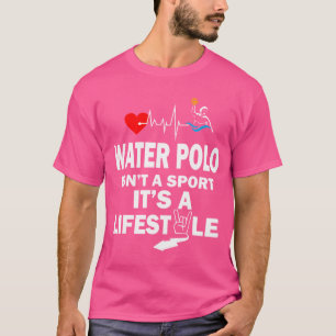 水球はスポーツではない人生だ Tシャツ