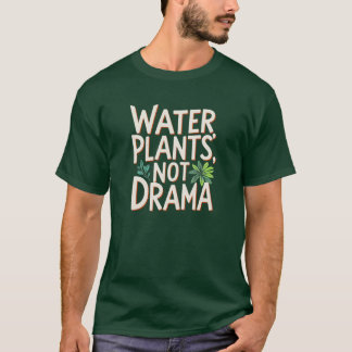 水草ではなくドラマ – 植はっきりした物引用文ティー Tシャツ