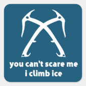 氷に登って私を怖がらせることはできない スクエアシール (正面)
