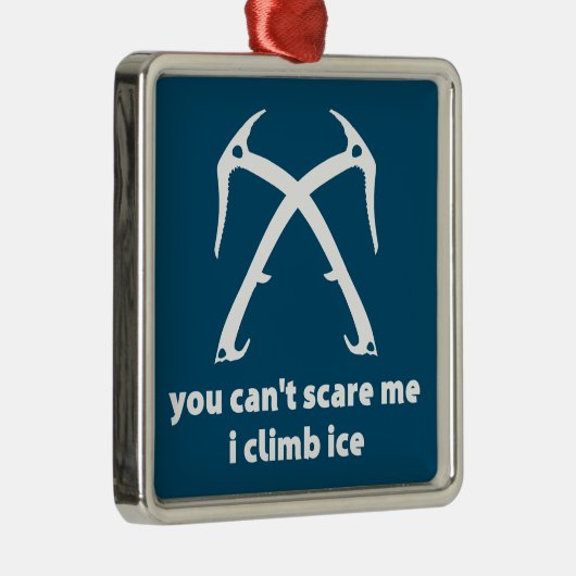 氷に登って私を怖がらせることはできない メタルオーナメント (右)