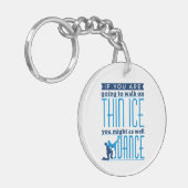 氷の踊りもしあなたが薄い氷の上を歩くしようとしている キーホルダー (正面左)