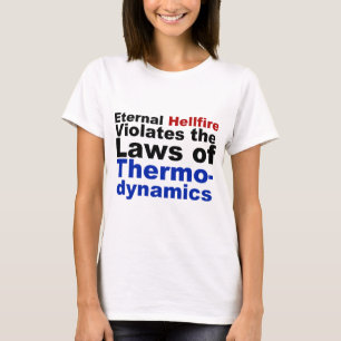 永遠の業火は熱力学に違反します Tシャツ