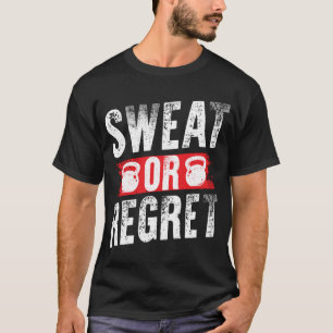 汗のジムまたは後悔 Tシャツ