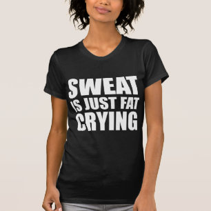 汗はただの脂肪泣き叫び Tシャツ