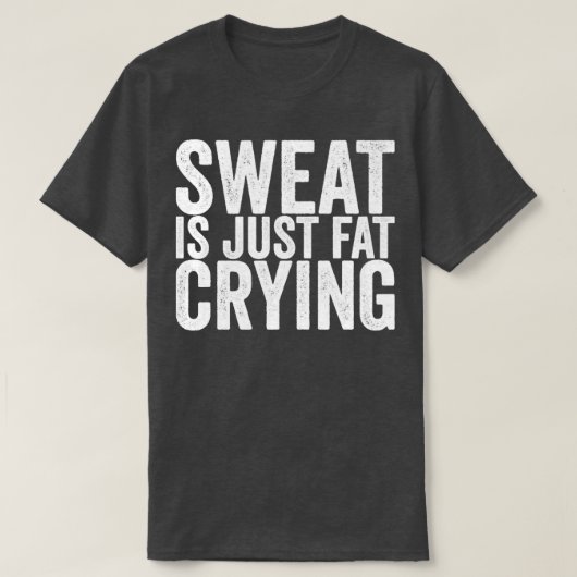 汗はただの脂肪泣き叫び Tシャツ (デザイン正面)