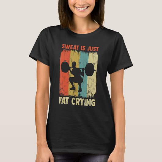 汗はただ脂肪の泣き叫びエクササイズやる気を起こさせるWo Tシャツ (正面)
