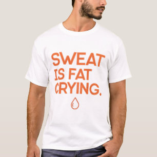汗は脂肪の泣き叫び Tシャツ