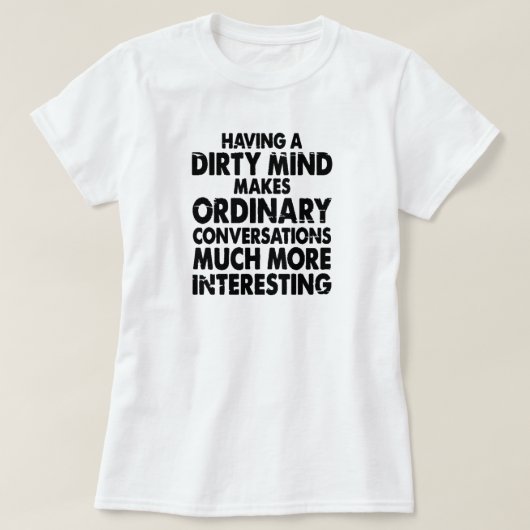 汚い心を持つことは普通の会話を作る。 Tシャツ (デザイン正面)