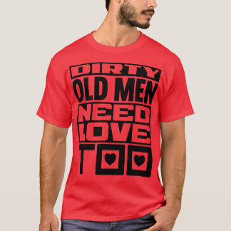 汚い老人も愛が必要だ Tシャツ