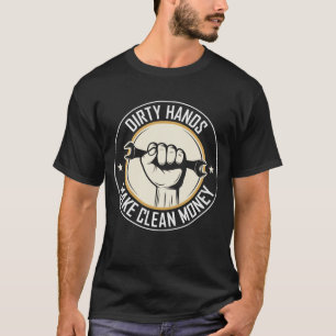 汚れた手がきれいな金を作る – おもしろいパパギフト Tシャツ