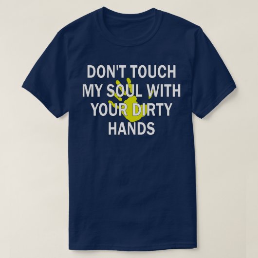 汚れた手で私の魂をtouchしない1 tシャツ (デザイン正面)