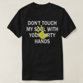 汚れた手で私の魂をtouchしない1 tシャツ (デザイン正面)