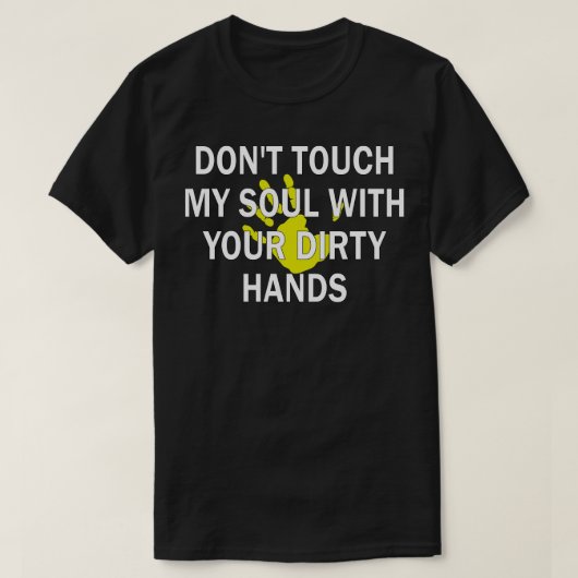 汚れた手で私の魂をtouchしない1 tシャツ (デザイン正面)