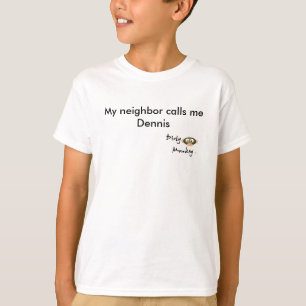 汚れた猿は私の隣人私をデニスと電話します Tシャツ