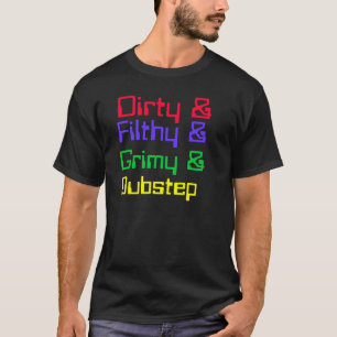 、汚れた、不潔、Dubstep汚れた Tシャツ