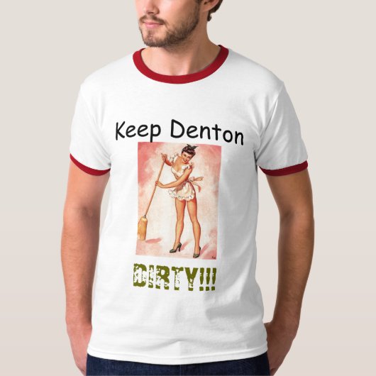 汚れたDentonを!保って下さい!! Tシャツ (正面)